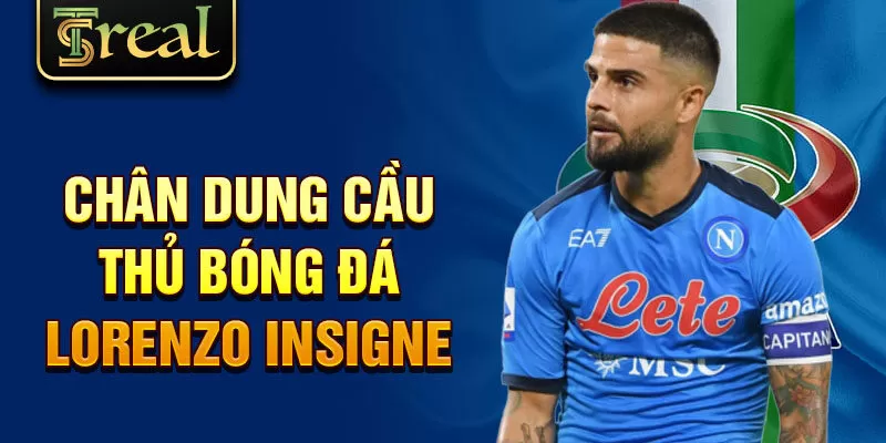 Chân dung cầu thủ bóng đá Lorenzo Insigne