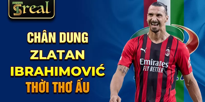 Chân dung Zlatan Ibrahimović thời thơ ấu