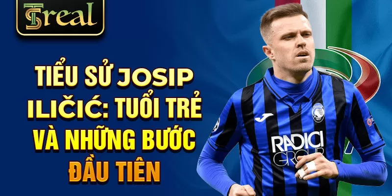 Tiểu sử Josip Iličić: tuổi trẻ và những bước đầu tiên