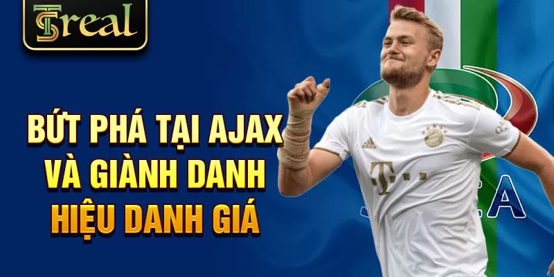 Bứt phá tại Ajax và giành danh hiệu danh giá