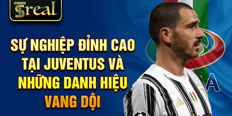 Sự nghiệp đỉnh cao tại Juventus và những danh hiệu vang dội