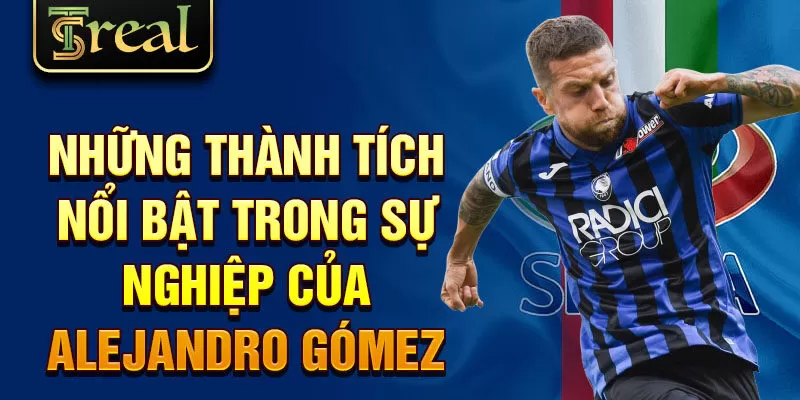 Những thành tích nổi bật trong sự nghiệp của Alejandro Gómez