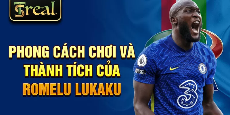 Phong cách chơi và thành tích của romelu lukaku