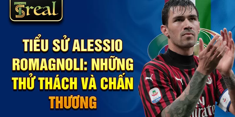 Tiểu sử Alessio Romagnilo: những thử thách và chấn thương