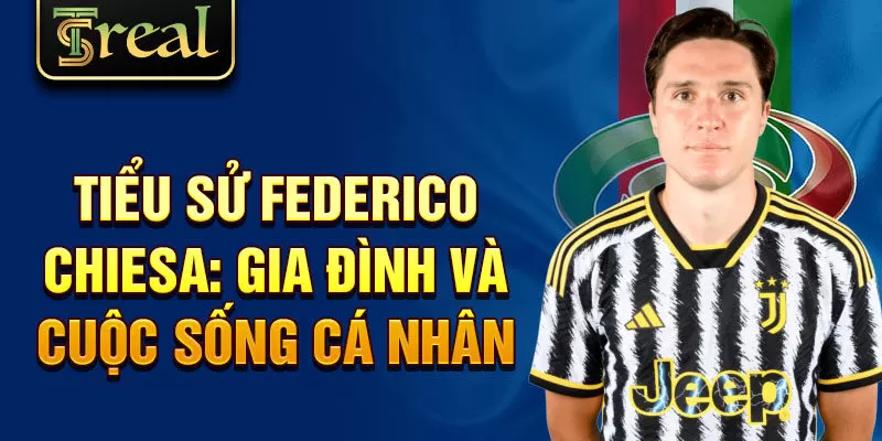 Tiểu sử Federico Chiesa: gia đình và cuộc sống cá nhân