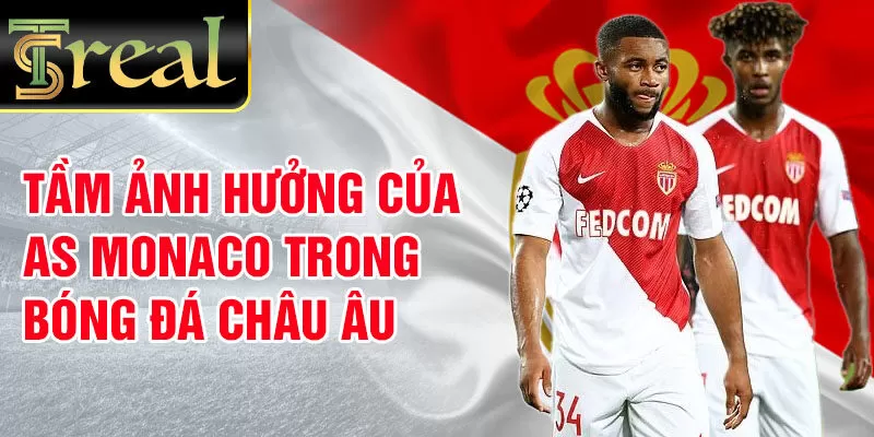 Tầm ảnh hưởng của AS Monaco trong bóng đá châu Âu