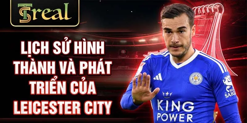 Lịch sử hình thành và phát triển của Leicester City