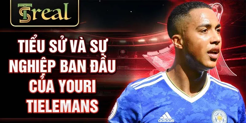 Tiểu sử và sự nghiệp ban đầu của Youri Tielemans