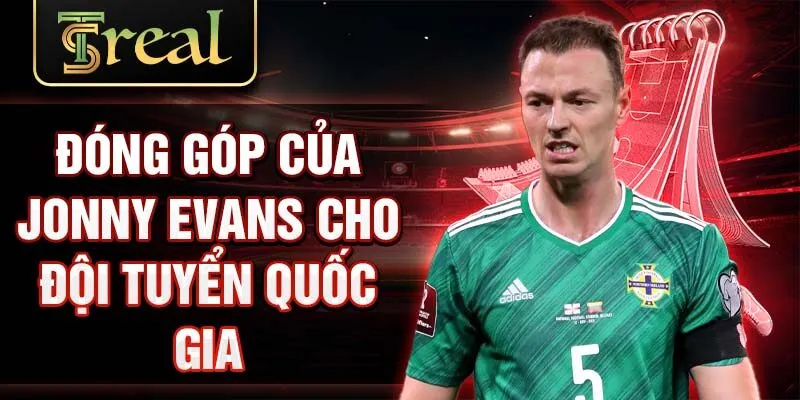 Đóng góp của Jonny Evans cho đội tuyển quốc gia