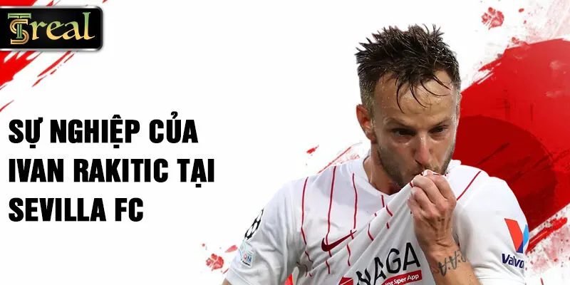 Sự nghiệp của Ivan Rakitic tại Sevilla FC