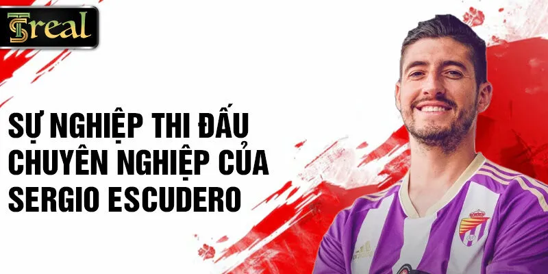 Sự nghiệp thi đấu chuyên nghiệp của Sergio Escudero