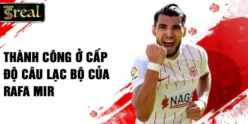 Thành công ở cấp độ câu lạc bộ của Rafa Mir