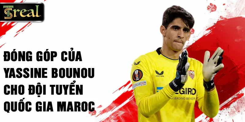 Đóng góp của Yassine Bounou cho đội tuyển quốc gia Maroc