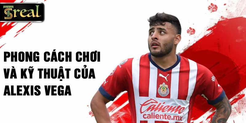 Phong cách chơi và kỹ thuật của Alexis Vega