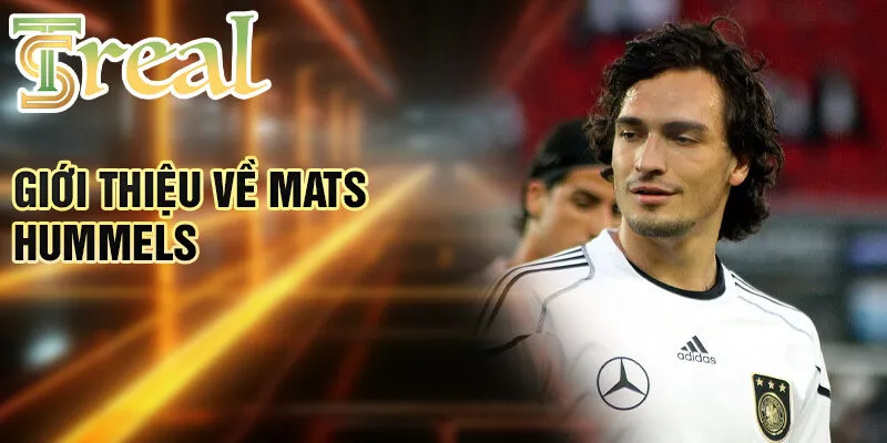 Mats Hummels - Hành Trình Đầy Cảm Hứng Huyền Thoại Bóng Đá 1 Giới thiệu về Mats Hummels