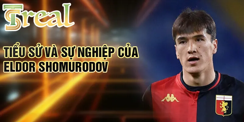 Tiểu sử và sự nghiệp của eldor shomurodov