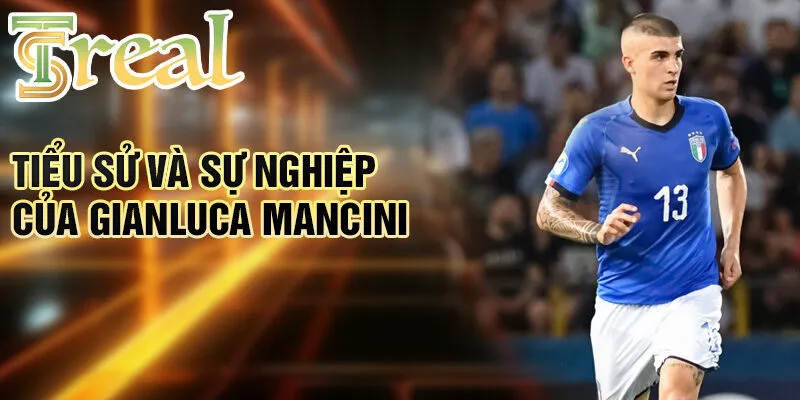 Gianluca Mancini - Hành trình chàng trai trẻ đến ngôi sao 1 Tiểu sử và sự nghiệp của Gianluca Mancini