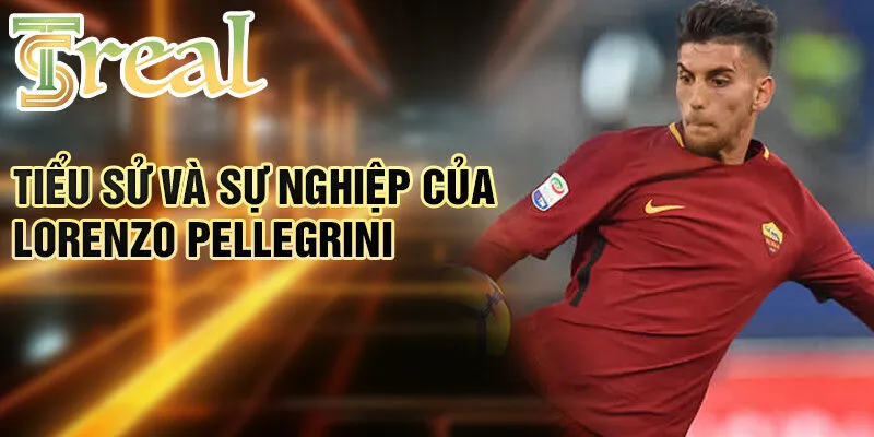 Tiểu sử và sự nghiệp của lorenzo pellegrini