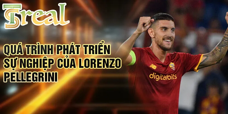 Lorenzo Pellegrini - Hành trình chàng trai trẻ đến ngôi sao 2 Quá trình phát triển sự nghiệp của Lorenzo Pellegrini