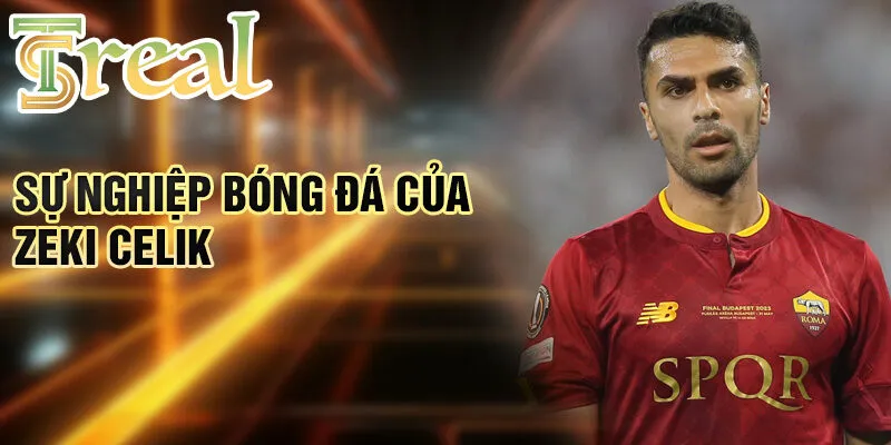 Zeki Celik - Hành Trình Cậu Bé Yêu Bóng Đá Đến Ngôi Sao 2 Sự nghiệp bóng đá của Zeki Celik