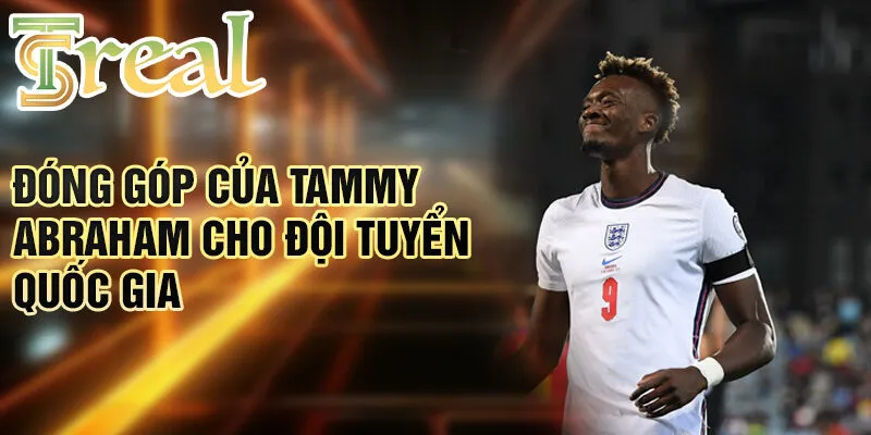 Tammy Abraham - Hành Trình Cậu Bé Đến Ngôi Sao 3 Đóng góp của Tammy Abraham cho đội tuyển quốc gia