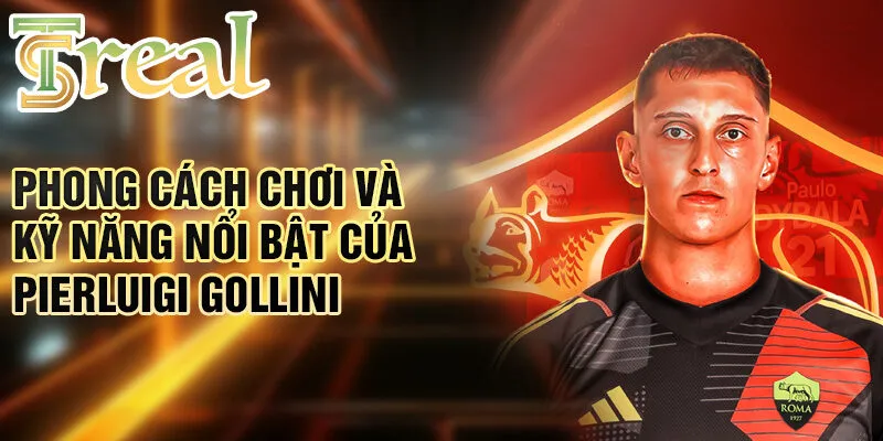 Pierluigi Gollini - Khám phá cuộc đời và sự nghiệp thủ môn 3 Phong cách chơi và kỹ năng nổi bật của Pierluigi Gollini
